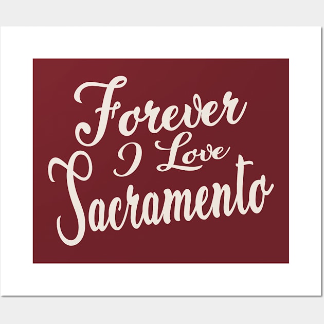 Forever i love sacramento Wall Art by unremarkable